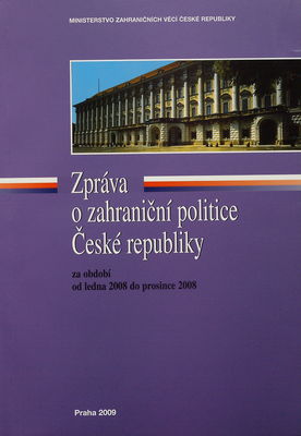 Zpráva o zahraniční politice České republiky za období od ledna 2008 do prosince 2008.