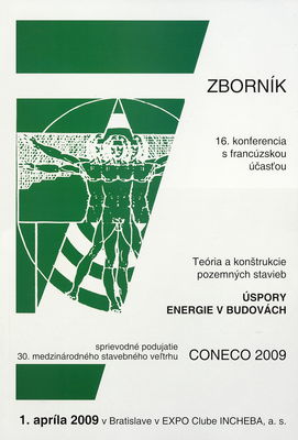 Úspory energie v budovách : 16. konferencia s francúzskou účasťou : zborník z konferencie : [sprievodné podujatie 30. medzinárodného stavebného veľtrhu CONECO 2009 : 1. apríla 2009 v Bratislave, EXPO Club areál Incheba].