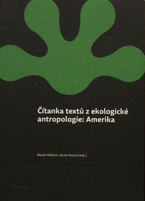 Čítanka textů z ekologické antropologie: Amerika /