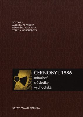 Černobyl' 1986 : minulosť, dôsledky, východiská : zborník z medzinárodnej multidisciplinárnej vedeckej konferencie : Bratislava 26. apríl 2016 /