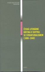 Česká literární kritika v dotyku se strukturalismem (1880-1940). /