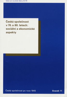Česká společnost v 70. a 80. letech : sociální a ekonomické aspekty /