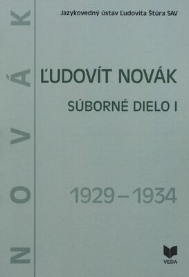 Ľudovít Novák : súborné dielo. I. diel, (1929-1934) /