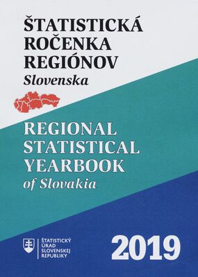 Štatistická ročenka regiónov Slovenska 2019 = Regional statistical yearbook of Slovakia 2019.