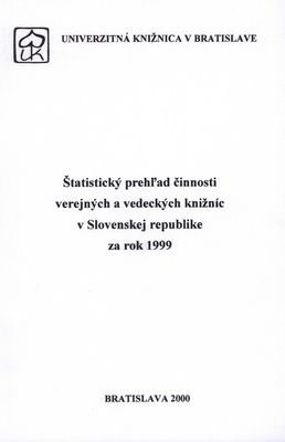 Štatistický prehľad činnosti verejných a vedeckých knižníc v Slovenskej republike za rok 1999. /