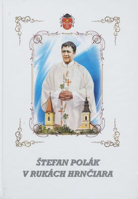 Štefan Polák: V rukách Hrnčiara (1940-1987) : pamätnica vydaná pri príležitosti 30. výročia jeho úmrtia /