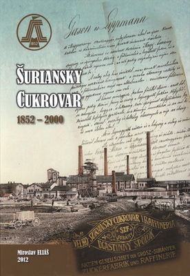 Šuriansky cukrovar : 1852-2000 /