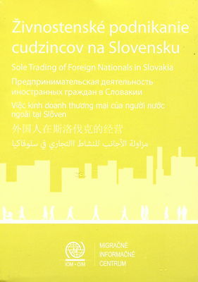Živnostenské podnikanie cudzincov na Slovensku : informačná brožúra Migračného informačného centra IOM.
