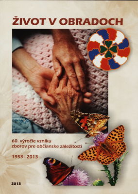 Život v obrazoch : 60. výročie vzniku zborov pre občianske záležitosti : 1953-2013 /