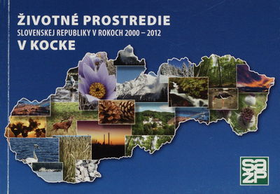 Životné prostredie Slovenskej republiky v rokoch 2000-2012 v kocke : [informačná brožúra vybraných environmentálnych indikátorov] /