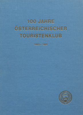 100 jahre Österreichischer Touristenklub : 1869-1969.