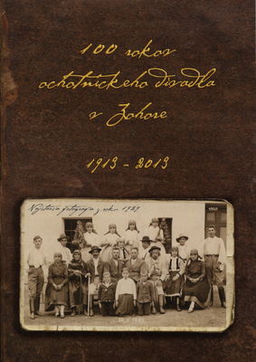100 rokov ochotníckeho divadla v Zohore 1913-2013 /
