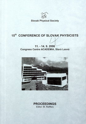 15th conference of Slovak physicists : 11.-14.9.2006 Congress Centre Academia, Stará Lesná : proceedings /
