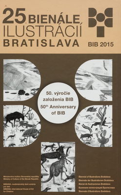 25. Bienále ilustrácií Bratislava BIB 2015 : 4.9.-25.10.2015 /
