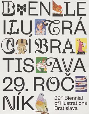 29. Bienále ilustrácií Bratislava : 4.10.-3.12.2023 = 29th Biennial of illustrations Bratislava /
