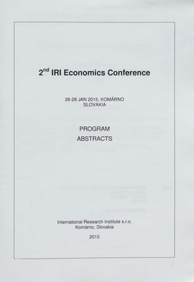 2nd IRI Economics Conference : 26-28 Jan 2015, Komárno, Slovakia : program : abstracts /