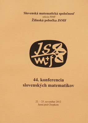 44. konferencia slovenských matematikov : [22.-25. november 2012, Jasná pod Chopkom] /