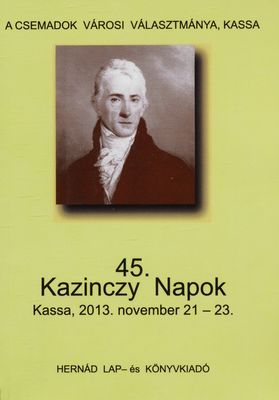 45. Kazinczy Napok : Kassa, 2013. november 21-23.