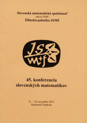 45. konferencia slovenských matematikov : [21.-24. november 2013, Jasná pod Chopkom] /