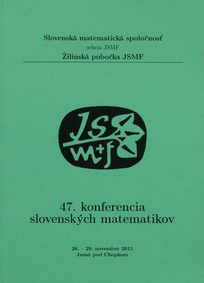 47. konferencia slovenských matematikov : 26.-29. november 2015, Jasná pod Chopkom /