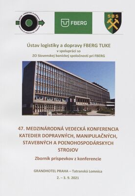 47th International scientific conference of the departments of transport, handling, construction and agricultural machinery : proceedings of the conference : September 2-3, 2021 Tatranská Lomnica /