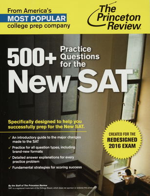 500+practice questions for the New SAT : [specifically designed to help you successfully prep for the New SAT] /