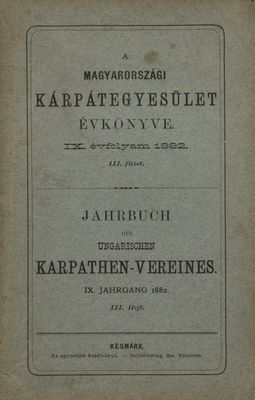 A Magyarországi Kárpátegyesület évkönyve. IX. évfolyam 1882, III. füzet.