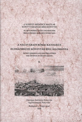 A Nagyváradi Római Katolikus Egyházmegyei könyvtár régi állománya : katalógus. II., XVII. századi nyomtatványok /