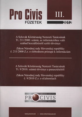 A Szlovák Köztársaság Nemzeti Tanácsának Tt. 211/2000. számú, az információhoz való szabad hozzáférésről szóló törvénye ; A Szlovák Köztársaság Nemzeti Tanácsák Tt. 9/2010. számú törvénye a panasztételről /