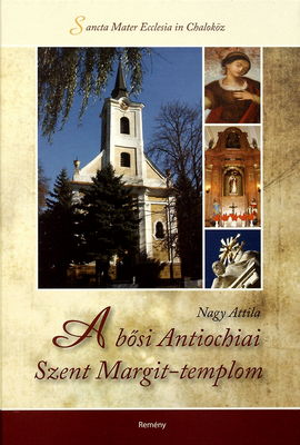 A bősi Antiochiai Szent Margit-templom : a templom rövid története és bemutatása /