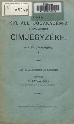 A kassai kir.áll. jogakadémia könyvtárának cimjegyzéke 1915. évi gyarapodás / 2.