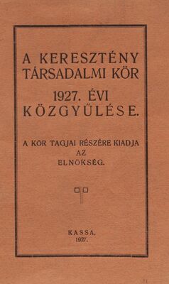 A keresztény társadalmi kör 1927. évi közgyűlése : a kör tagjai részére kiadja az elnökség.
