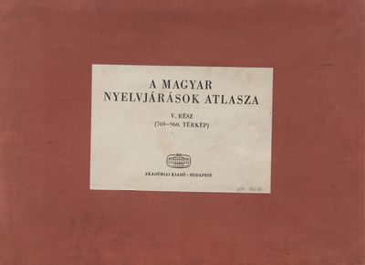A magyar nyelvjárások atlasza. V. rész (769-960. térkép) /