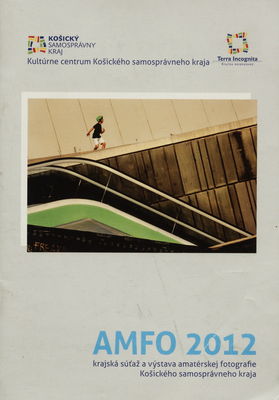 AMFO 2012 : krajská súťaž a výstava amatérskej fotografie Košického samosprávneho kraja /