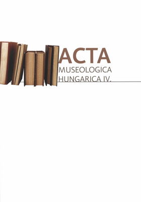 Acta Museologica Hungarica : a szlovákiai magyar kultúra múzeuma értesítője. IV.