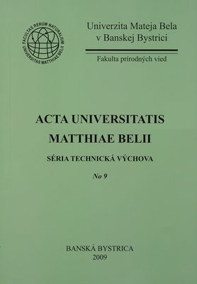 Acta Universitatis Matthiae Belii : No 9, Ser.: Technická výchova /