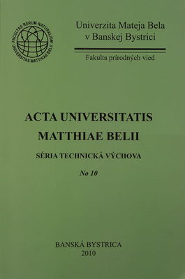 Acta Universitatis Matthiae Belii. No 10, Séria Technická výchova /