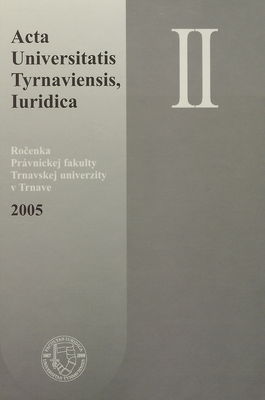 Acta Universitatis Tyrnaviensis, Iuridica : ročenka Právnickej fakulty Trnavskej univerzity v Trnave. II /