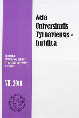 Acta Universitatis Tyrnaviensis - Iuridica : ročenka Právnickej fakulty Trnavskej univerzity v Trnave 2010. VII. /