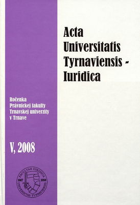 Acta Universitatis Tyrnaviensis - Iuridica : ročenka Právnickej fakulty Trnavskej univerzity v Trnave. V, 2008 /
