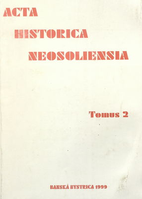 Acta historica neosoliensia : ročenka katedry histórie Fakulty humanitných vied Univerzity Mateja Bela v Banskej Bystrici. II./1999 /
