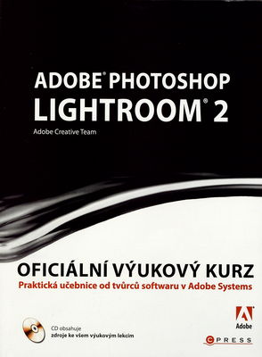 Adobe Photoshop Lightroom : oficiální výukový kurz : [praktická učebnice od tvůrců softwaru v Adobe Systems]. 2 /