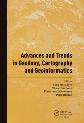 Advances and trends in geodesy, cartography and geoinformatics : proceedings of the 11th International Scientific and Technical Conference on Geodesy, Cartography and Geoinformatics, Demänovská dolina, Low Tatras, Slovakia, 10-13 October 2017 /