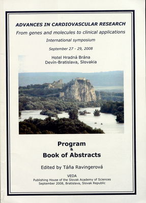Advances in cardiovascular research from genes and molecules to clinical applications : international symposium : program & book of abstracts : September 27-29, 2008 : Hotel Hradná Brána Devín-Bratislava, Slovakia /