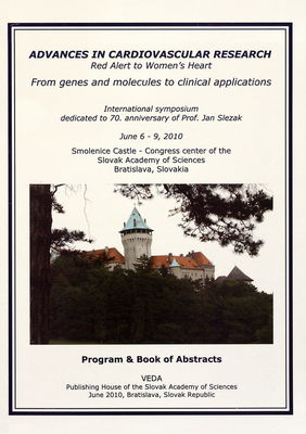 Advances in cardiovascular research from genes and molecules to clinical applications : international symposium dedicated to 70. anniversary of Prof. Jan Slezak : June 6-9, 2010 Smolenice Castle - Congress centre of the Slovak Academy of Sciences Bratislava, Slovakia : program & book of abstracts.