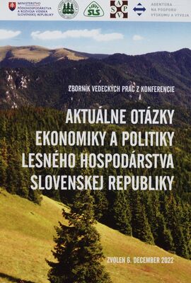 Aktuálne otázky ekonomiky a politiky lesného hospodárstva Slovenskej republiky : zborník prác z vedeckej konferencie /
