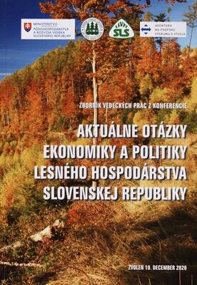 Aktuálne otázky ekonomiky a politiky lesného hospodárstva Slovenskej republiky : zborník vedeckých prác z odbornej konferencie /