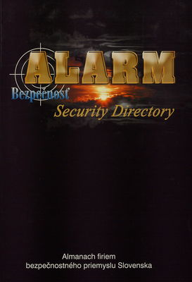 Alarm security directory : almanach firiem bezpečnostného priemyslu Slovenska /