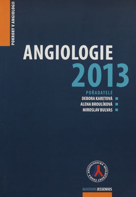 Angiologie 2013 : pokroky v angiologii /