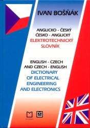 Anglicko-český a česko-anglický elektrotechnický slovník = English-Czech and Czech-English dictionary of electrical engineering and electronics /